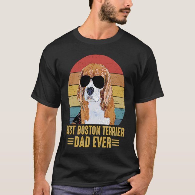 Best Boston Terrier Dad Ever Funny For Dog Caretak T-Shirt (Front)