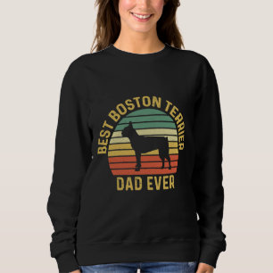 Best Boston Terrier Dad Ever Sweatshirt