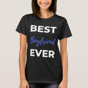 Best Boyfriend Ever T-Shirt