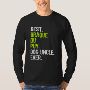 Best Braque Du Puy Dog Uncle Ever  T-Shirt
