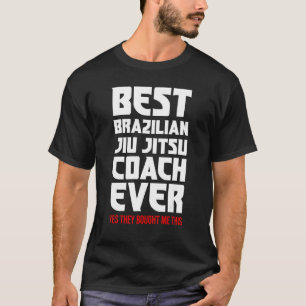 Best Brazilian Jiu Jitsu Coach Ever T-Shirt