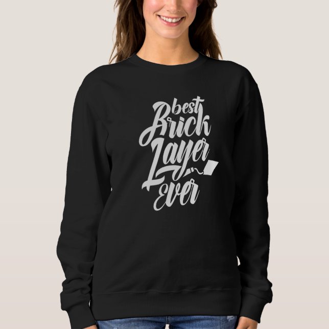 Best Bricklayer Ever Bricklaying Brick Mason Sweatshirt (Front)