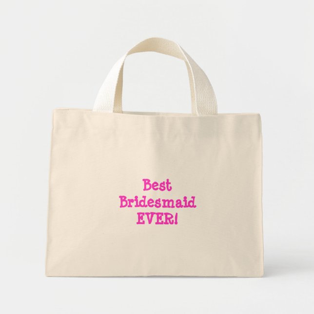 Best Bridesmaid EVER! Mini Tote Bag (Front)