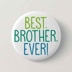 Best. Brother. Ever! 6 Cm Round Badge