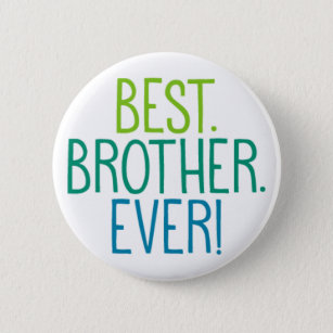 Best. Brother. Ever! 6 Cm Round Badge