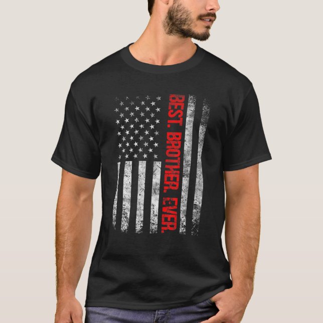 Best Brother Ever American Flag For Fathers Day Ch T-Shirt (Front)