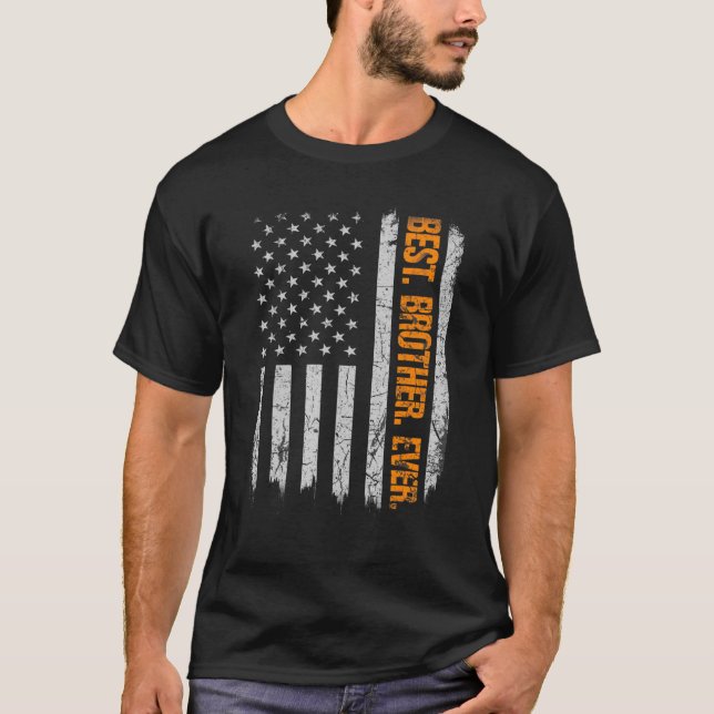 Best Brother Ever American Flag For Fathers Day Ch T-Shirt (Front)