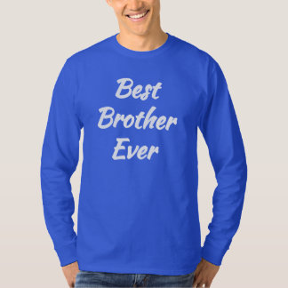 Best Brother Ever - Best Gift Bro T-Shirt