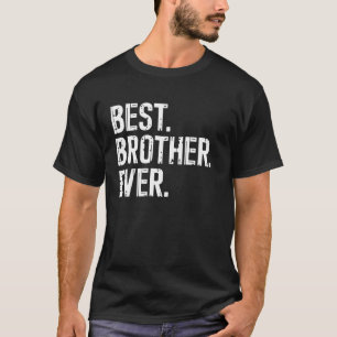 Best Brother Ever Brother Gift Funny Family Brothe T-Shirt