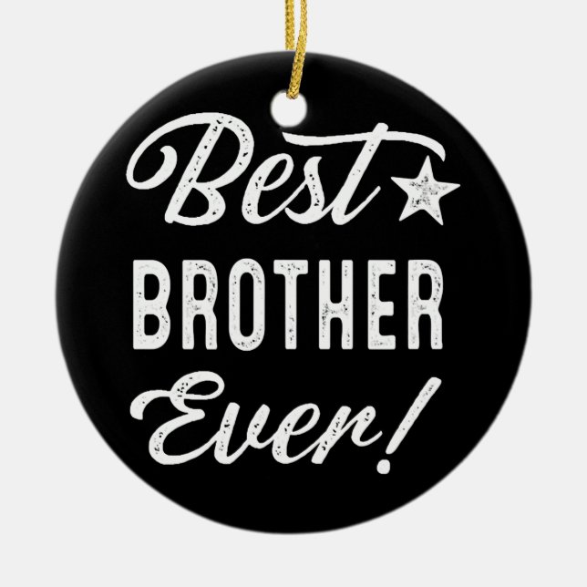 Best Brother Ever  Ceramic Ornament (Front)