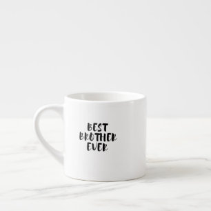 Best brother ever espresso cup