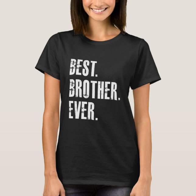 Best Brother Ever Family Proud T-Shirt (Front)