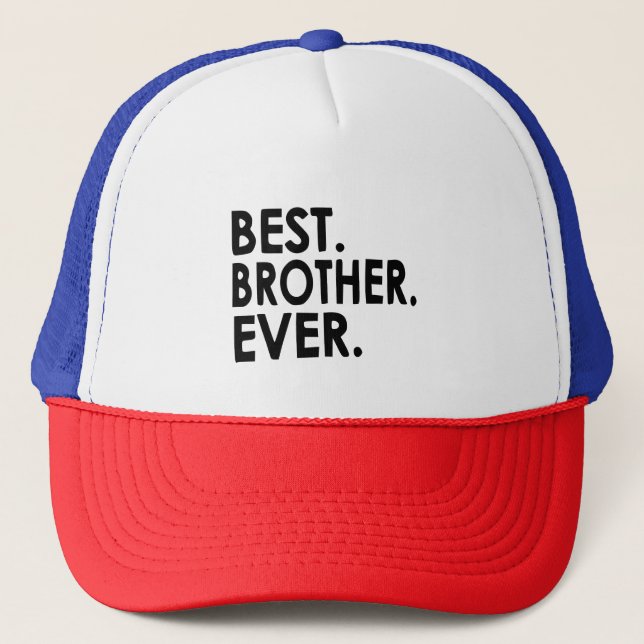 Best Brother Ever Gift For Brother Siblings  Trucker Hat (Front)