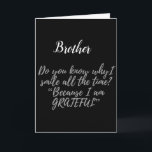 **BEST BROTHER EVER** HAPPY BIRTHDAY CARD<br><div class="desc">TO THE **BEST BROTHER EVER*** HAPPY BIRTHDAY AND I AM SO ***GRATEFUL*** THAT ***YOU*** ARE MY BROTHER!!!!!</div>