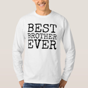 BEST BROTHER EVER t-shirts & sweatshirts