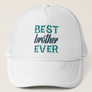 Best Brother Ever Trucker Hat