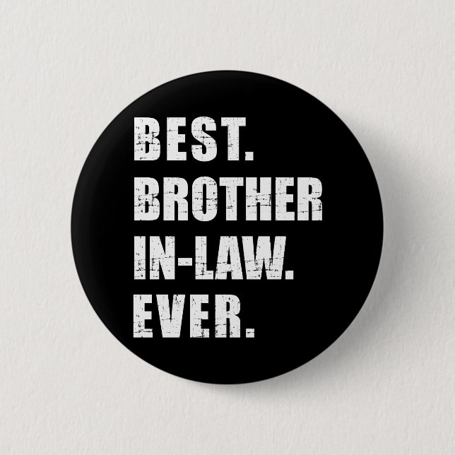 Best brother-in-law ever 6 cm round badge (Front)
