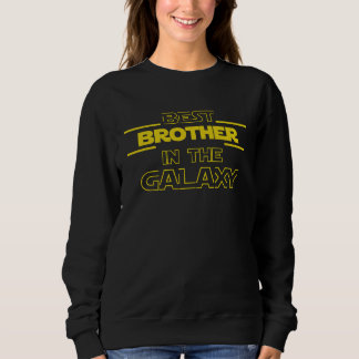 Best Brother In The Galaxy Sweatshirt