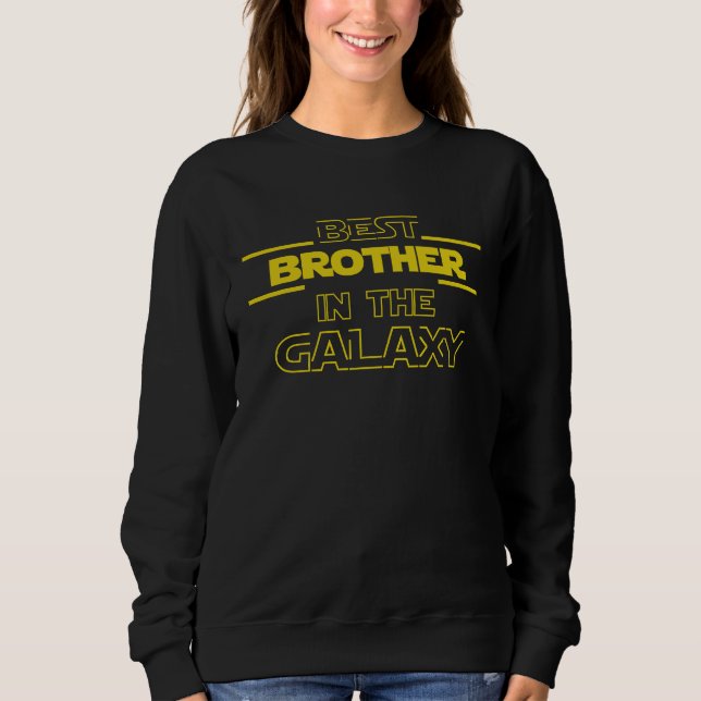 Best Brother In The Galaxy Sweatshirt (Front)