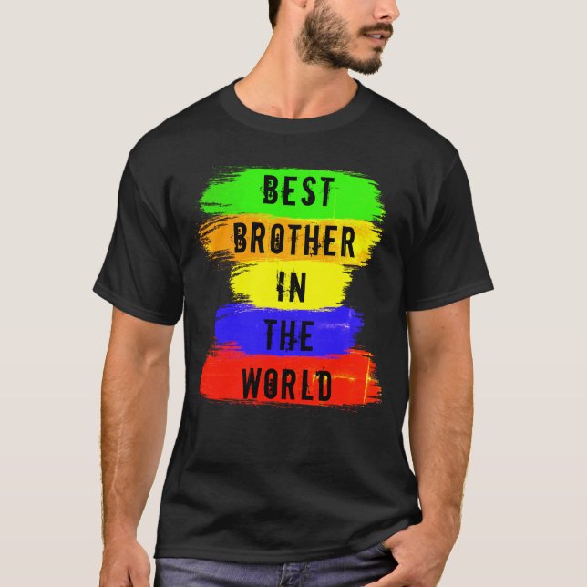 Best Brother In The World T Shirt Change Relation (Front)