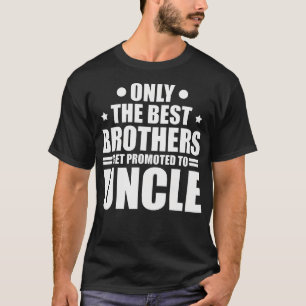 Best Brothers Get Promoted To Uncle To Be First Ti T-Shirt