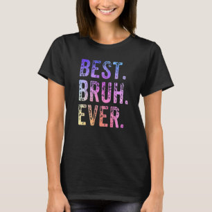Best Bruh Ever Brother Mum Dad Joke Gag Vintage T-Shirt