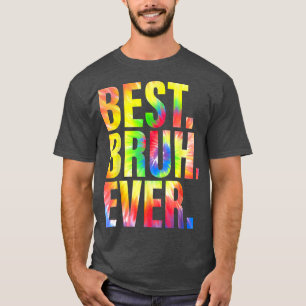 Best Bruh Ever Funny Fathers Day 2022 Daddy Humour T-Shirt