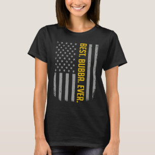 Best Bubba Ever US American Flag For Father's Da T-Shirt