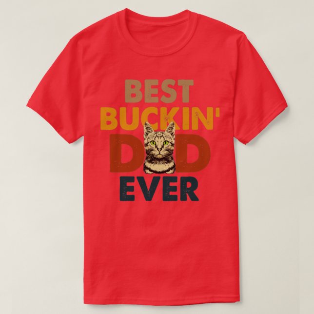 Best Buckin Dad Ever1 1 T-Shirt (Design Front)