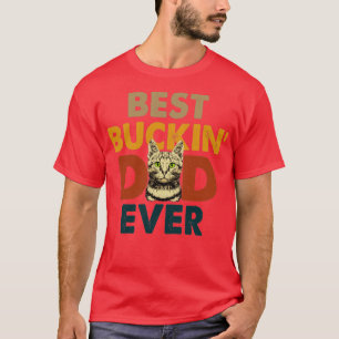 Best Buckin Dad Ever1 1 T-Shirt