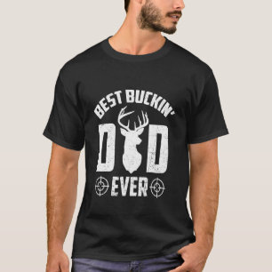 Best Buckin' Dad Ever Buck Elk Deer Hunting Father T-Shirt