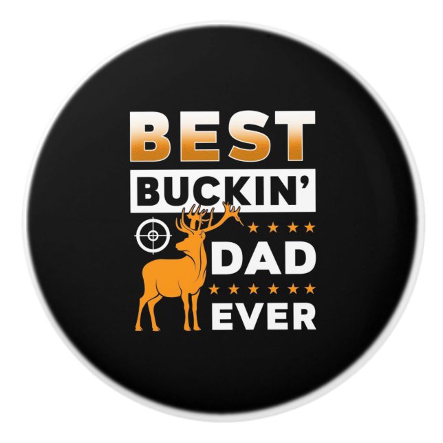 Best Buckin Dad Ever Ceramic Knob (Front)
