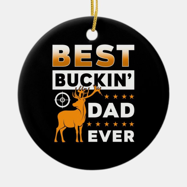 Best Buckin Dad Ever Ceramic Ornament (Front)