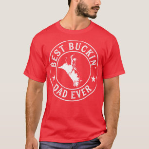 Best Buckin Dad Ever Cowboy Bull Riding Rodeo T-Shirt
