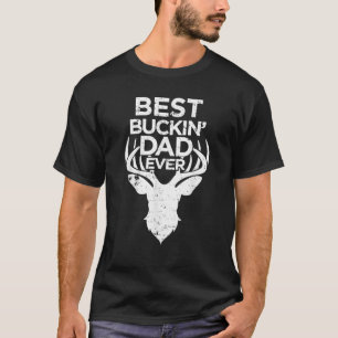 Best Buckin Dad Ever Deer Hunters T-Shirt