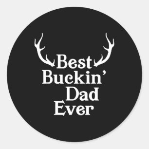 Best Buckin Dad Ever Deer Hunting Bucking Dad Fath Classic Round Sticker
