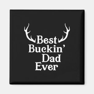 Best Buckin Dad Ever Deer Hunting Bucking Dad Fath Magnet