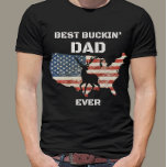 Best Buckin' Dad Ever Funny Patriotic American T-Shirt<br><div class="desc">Give the best Dad ever the best t-shirt ever with this patriotic american flag Best Buckin' Dad Ever design.  He will love it!</div>