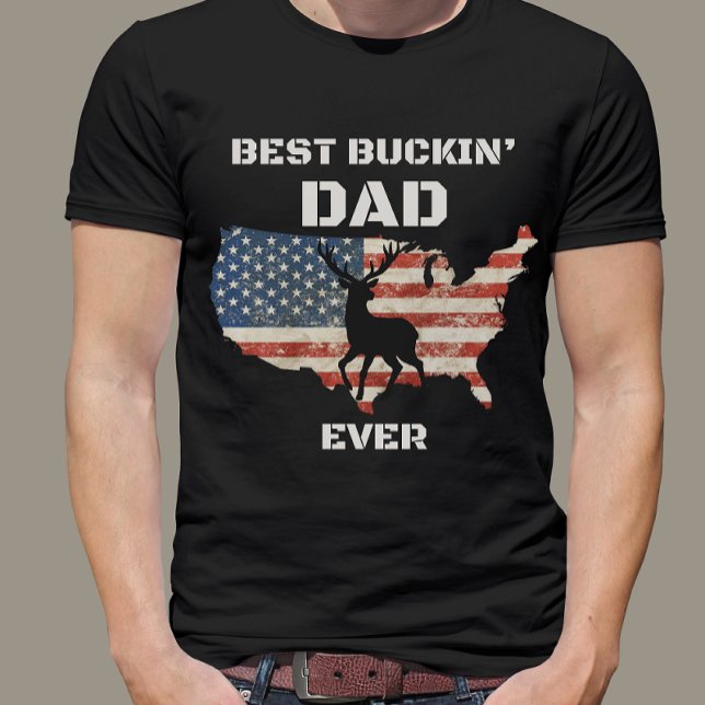 Best Buckin' Dad Ever Funny Patriotic American T-Shirt (Creator Uploaded)
