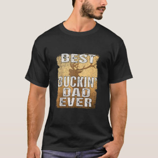 Best Buckin Dad Ever Shirt Deer Hunting Bucking Fa
