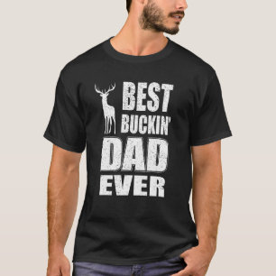 Best Buckin Dad Ever Shirt for Deer Hunting Father