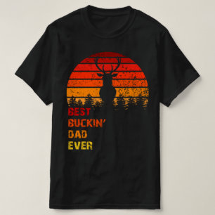 best buckin dad ever T-Shirt