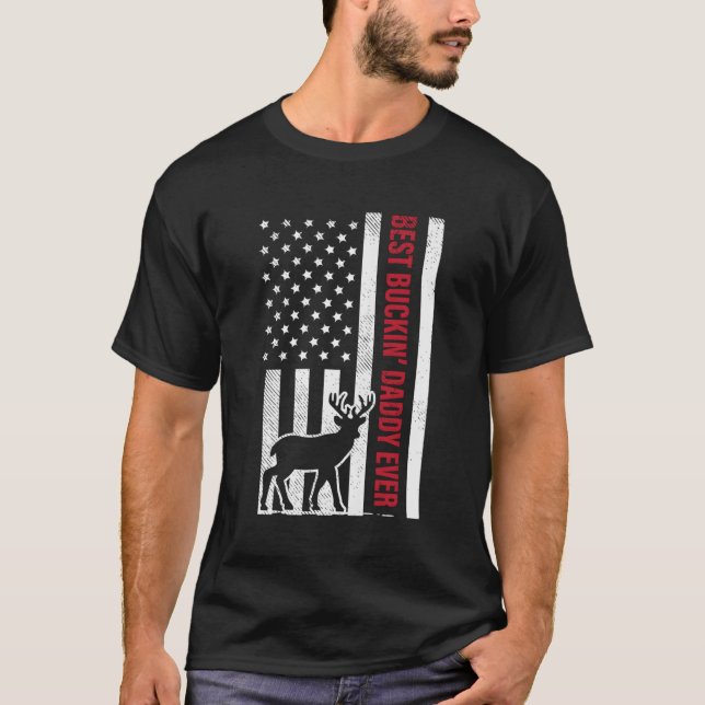 Best Buckin Daddy American Flag Buck Hunting Hunte T-Shirt (Front)