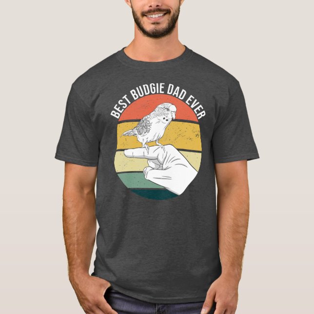 Best Budgie Dad Ever Parakeet Parrot Bird For Pet T-Shirt (Front)