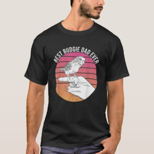 Best Budgie Dad Ever Parakeet Parrot Bird For Pet T-Shirt