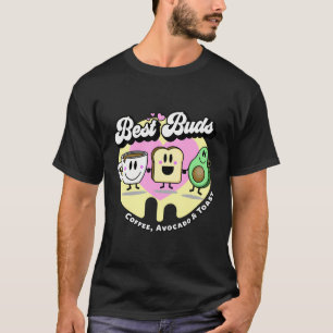 Best Buds - Coffee Avocado And Toast T-Shirt
