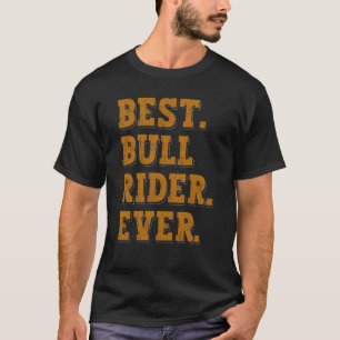Best Bull Rider Ever Bull Riding T-Shirt