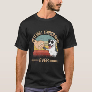 Best Bull Terrier Mum Ever Dog Mum Mother's Day T-Shirt