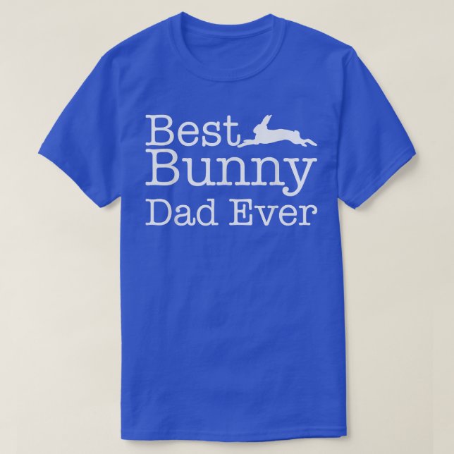 Best Bunny Dad Ever  T-Shirt (Design Front)