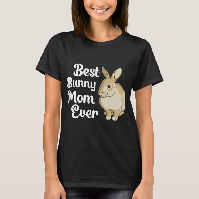Best Bunny Mum Ever Funny Rabbit Bunny T-Shirt (Front)